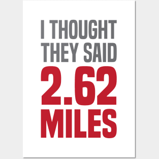 I Thought They Said 2.62 Miles Posters and Art